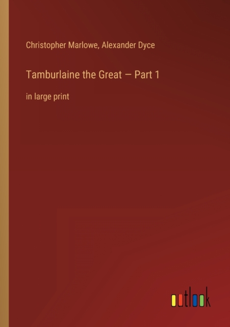 Tamburlaine the Great - Part 1 : in large print, Paperback / softback Book