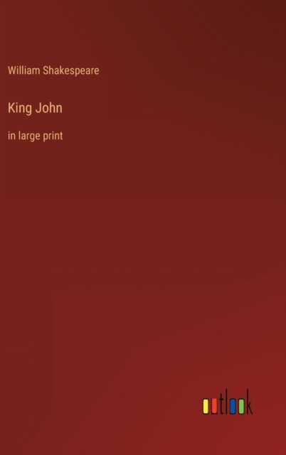 King John : in large print, Hardback Book