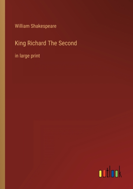 King Richard The Second : in large print, Paperback / softback Book
