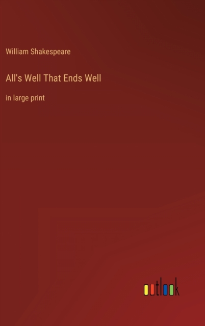 All's Well That Ends Well : in large print, Hardback Book