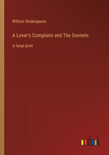 A Lover's Complaint and The Sonnets : in large print, Paperback / softback Book