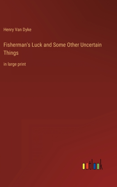 Fisherman's Luck and Some Other Uncertain Things : in large print, Hardback Book