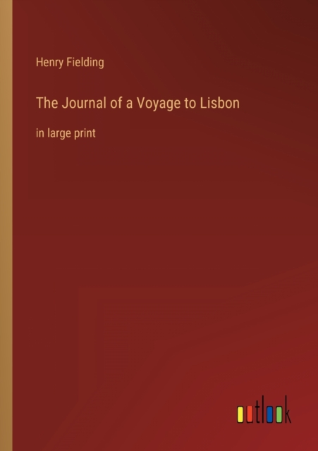 The Journal of a Voyage to Lisbon : in large print, Paperback / softback Book