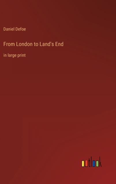 From London to Land's End : in large print, Hardback Book
