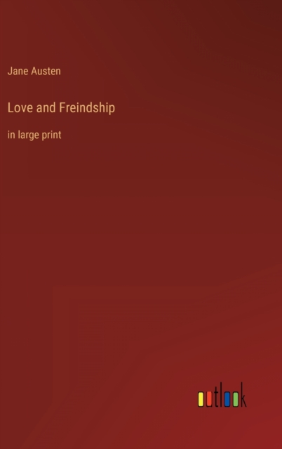 Love and Freindship : in large print, Hardback Book