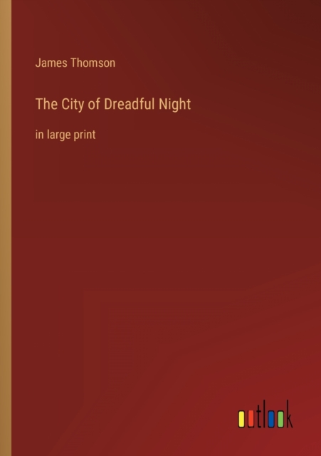 The City of Dreadful Night : in large print, Paperback / softback Book