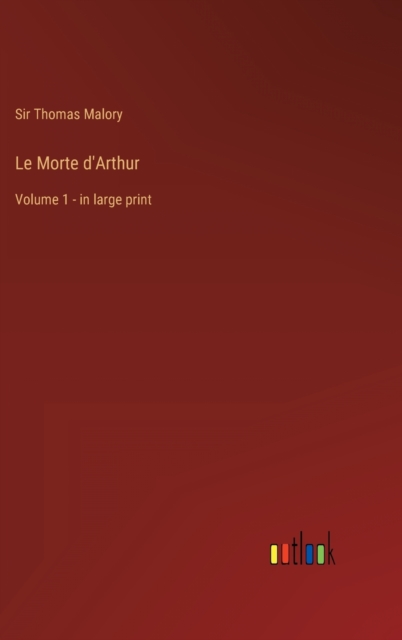 Le Morte d'Arthur : Volume 1 - in large print, Hardback Book