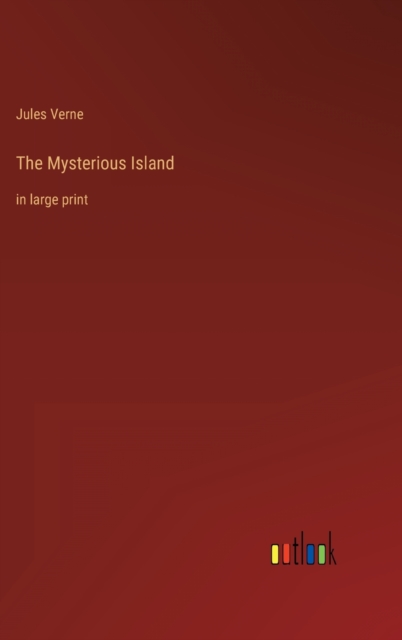 The Mysterious Island : in large print, Hardback Book