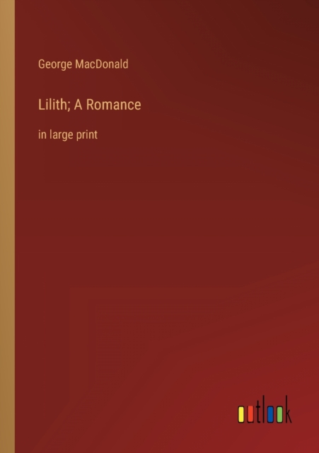 Lilith; A Romance : in large print, Paperback / softback Book
