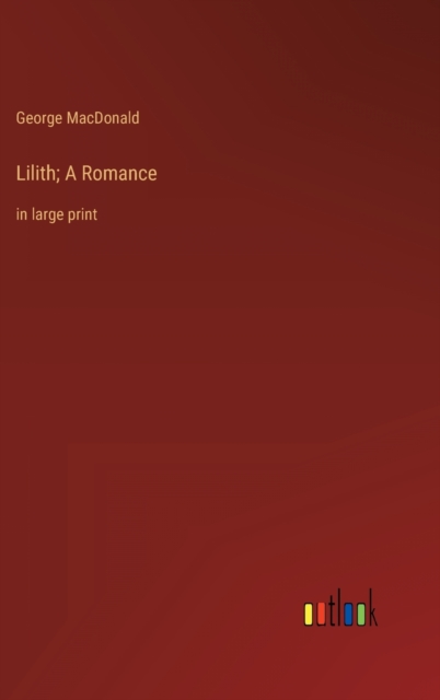 Lilith; A Romance : in large print, Hardback Book