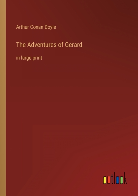 The Adventures of Gerard : in large print, Paperback / softback Book