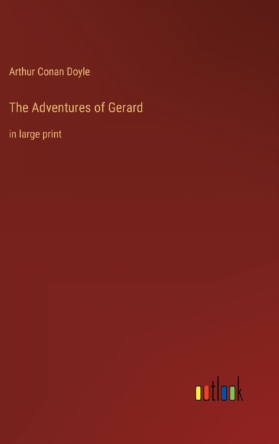 The Adventures of Gerard : in large print, Hardback Book