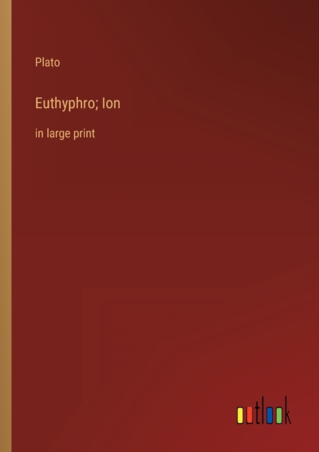 Euthyphro; Ion : in large print, Paperback / softback Book