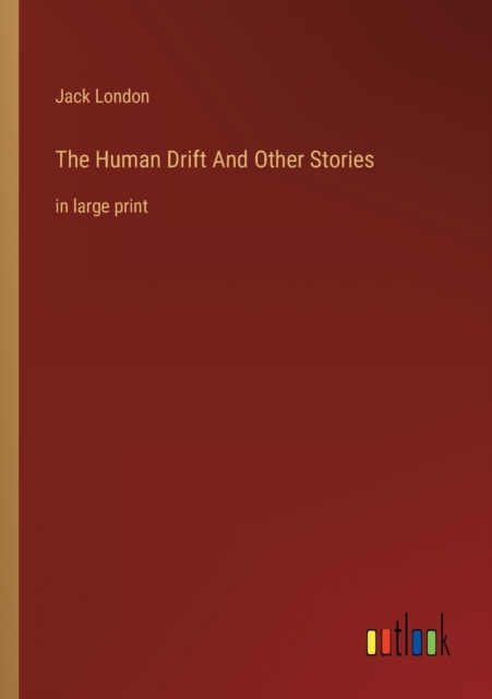 The Human Drift And Other Stories : in large print, Paperback / softback Book