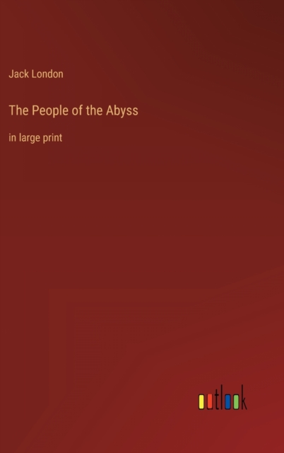 The People of the Abyss : in large print, Hardback Book