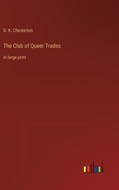 The Club of Queer Trades : in large print, Hardback Book