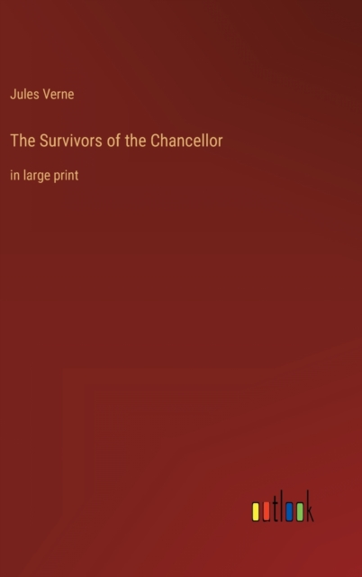 The Survivors of the Chancellor : in large print, Hardback Book