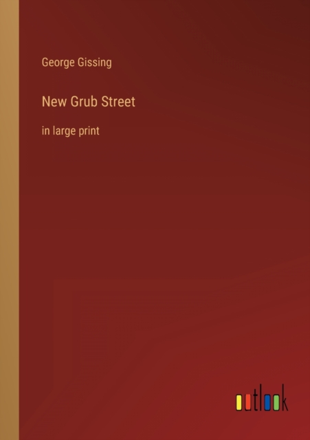 New Grub Street : in large print, Paperback / softback Book