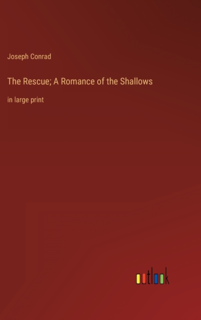 The Rescue; A Romance of the Shallows : in large print, Hardback Book