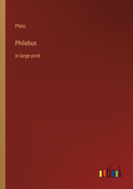 Philebus : in large print, Paperback / softback Book