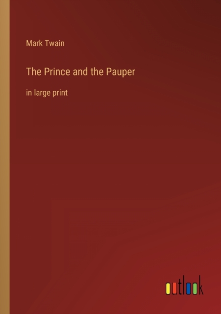 The Prince and the Pauper : in large print, Paperback / softback Book