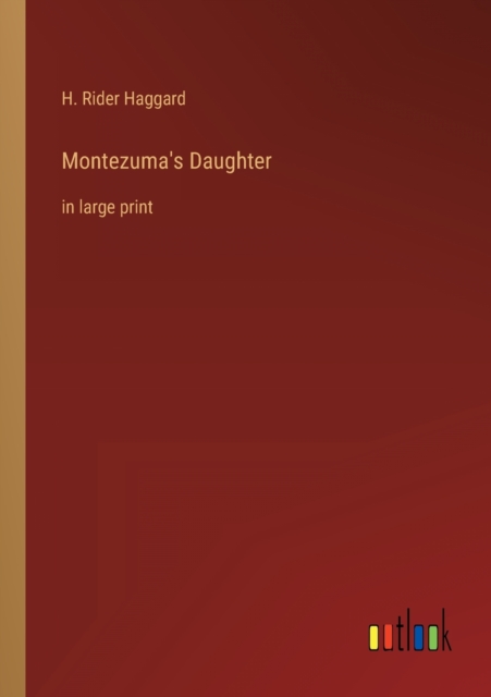Montezuma's Daughter : in large print, Paperback / softback Book