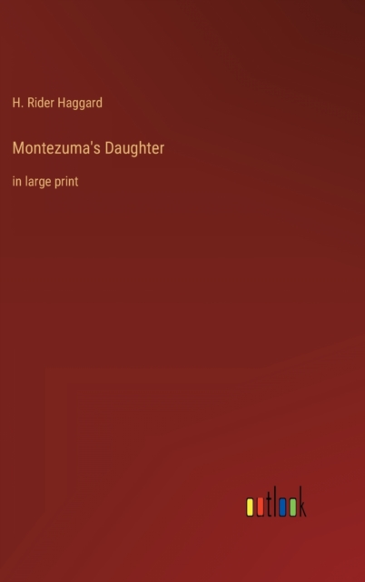 Montezuma's Daughter : in large print, Hardback Book