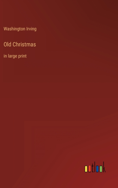 Old Christmas : in large print, Hardback Book