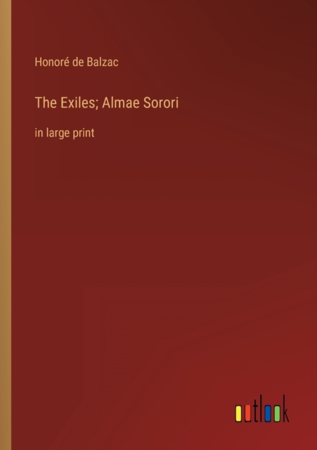 The Exiles; Almae Sorori : in large print, Paperback / softback Book