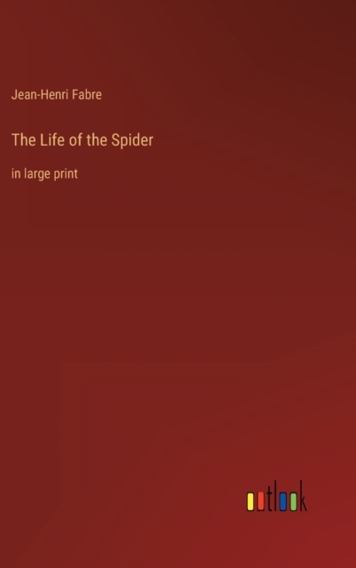 The Life of the Spider : in large print, Hardback Book