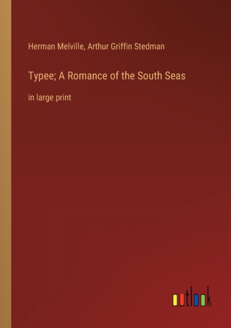 Typee; A Romance of the South Seas : in large print, Paperback / softback Book