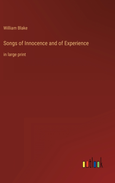 Songs of Innocence and of Experience : in large print, Hardback Book