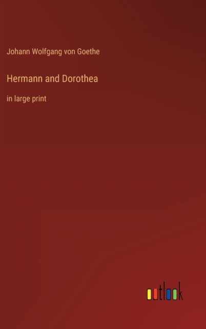 Hermann and Dorothea : in large print, Hardback Book