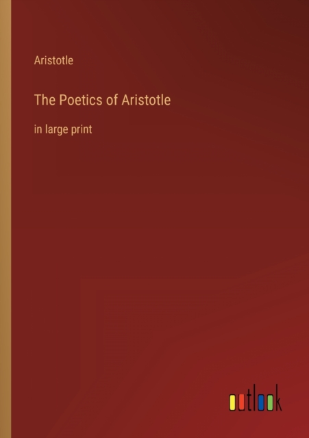 The Poetics of Aristotle : in large print, Paperback / softback Book