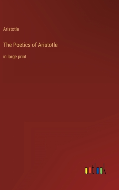 The Poetics of Aristotle : in large print, Hardback Book