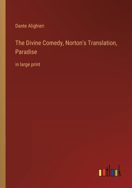 The Divine Comedy, Norton's Translation, Paradise : in large print, Paperback / softback Book