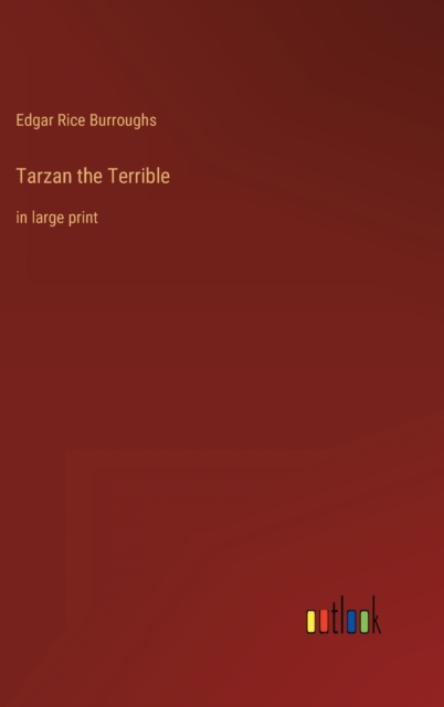 Tarzan the Terrible : in large print, Hardback Book