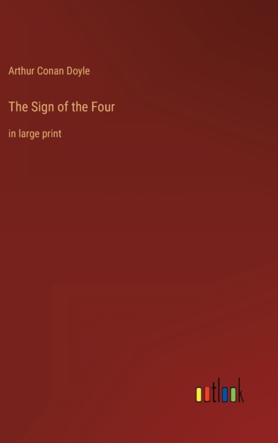 The Sign of the Four : in large print, Hardback Book