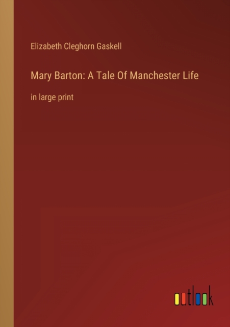 Mary Barton : A Tale Of Manchester Life: in large print, Paperback / softback Book