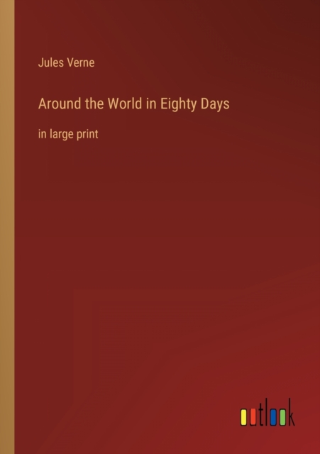 Around the World in Eighty Days : in large print, Paperback / softback Book