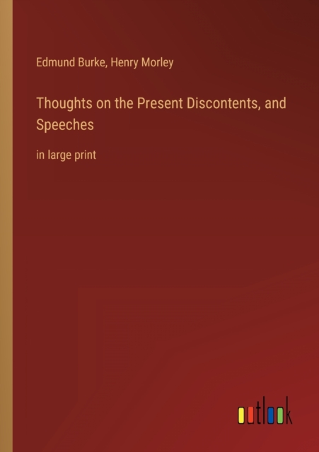 Thoughts on the Present Discontents, and Speeches : in large print, Paperback / softback Book