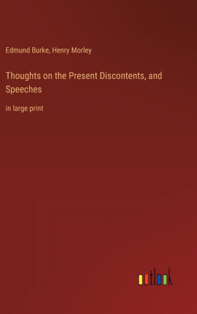 Thoughts on the Present Discontents, and Speeches : in large print, Hardback Book
