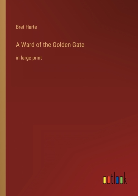A Ward of the Golden Gate : in large print, Paperback / softback Book