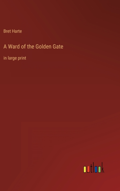A Ward of the Golden Gate : in large print, Hardback Book