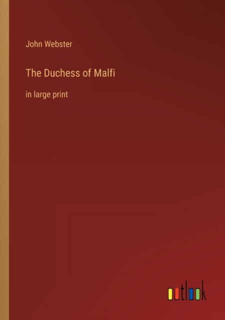 The Duchess of Malfi : in large print, Paperback / softback Book
