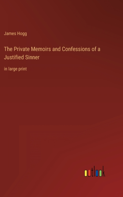 The Private Memoirs and Confessions of a Justified Sinner : in large print, Hardback Book