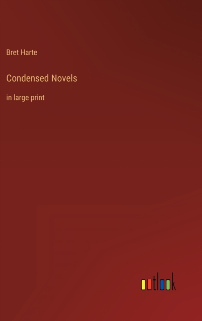 Condensed Novels : in large print, Hardback Book
