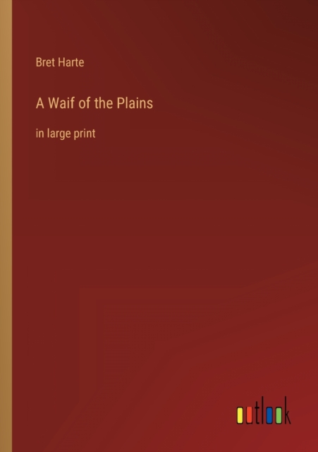 A Waif of the Plains : in large print, Paperback / softback Book