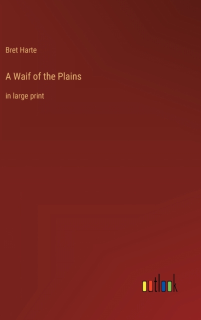 A Waif of the Plains : in large print, Hardback Book