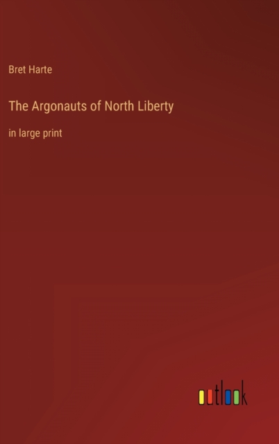 The Argonauts of North Liberty : in large print, Hardback Book